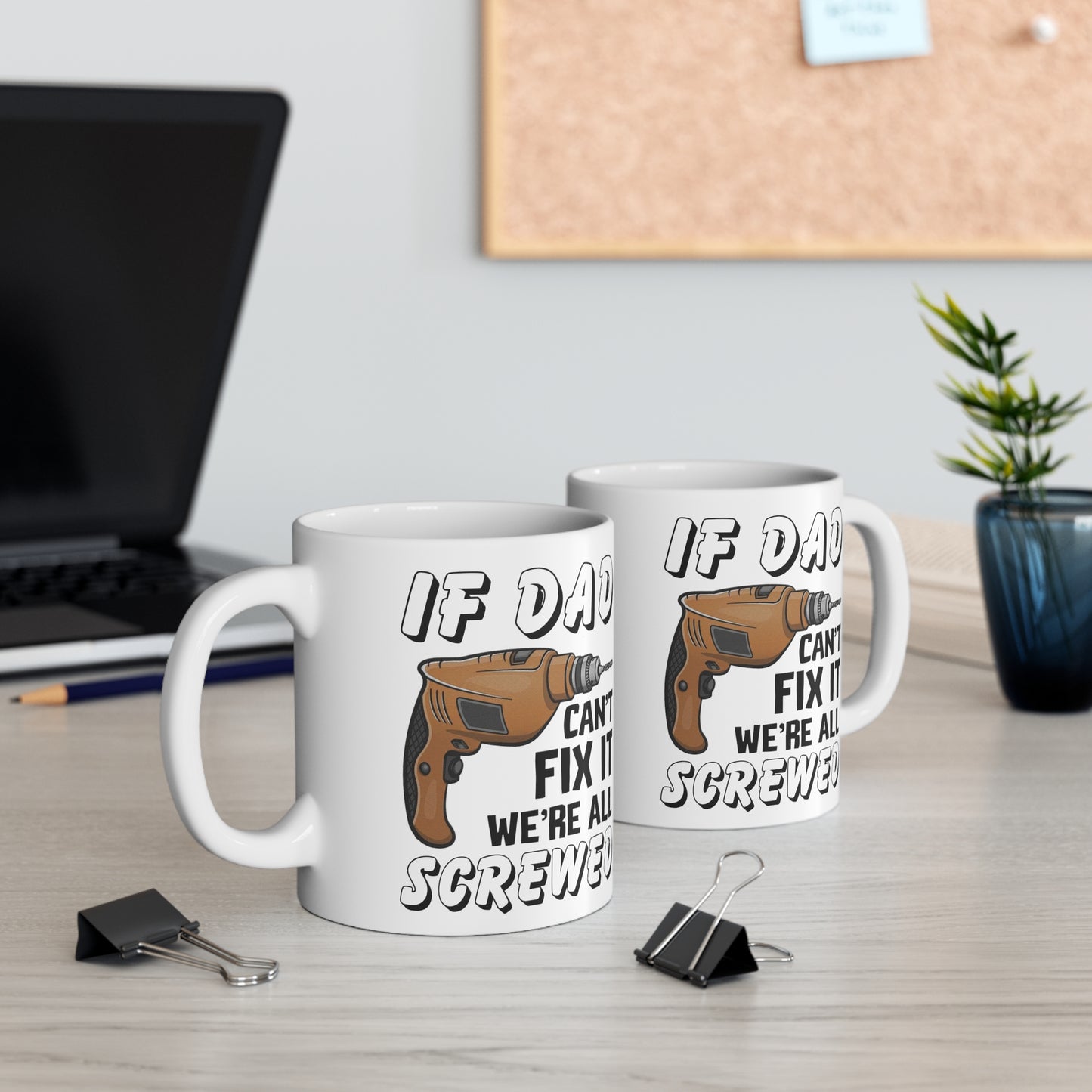 Funny Gift for DIY Dads - If Dad Can't Fix It We're All Screwed Mug