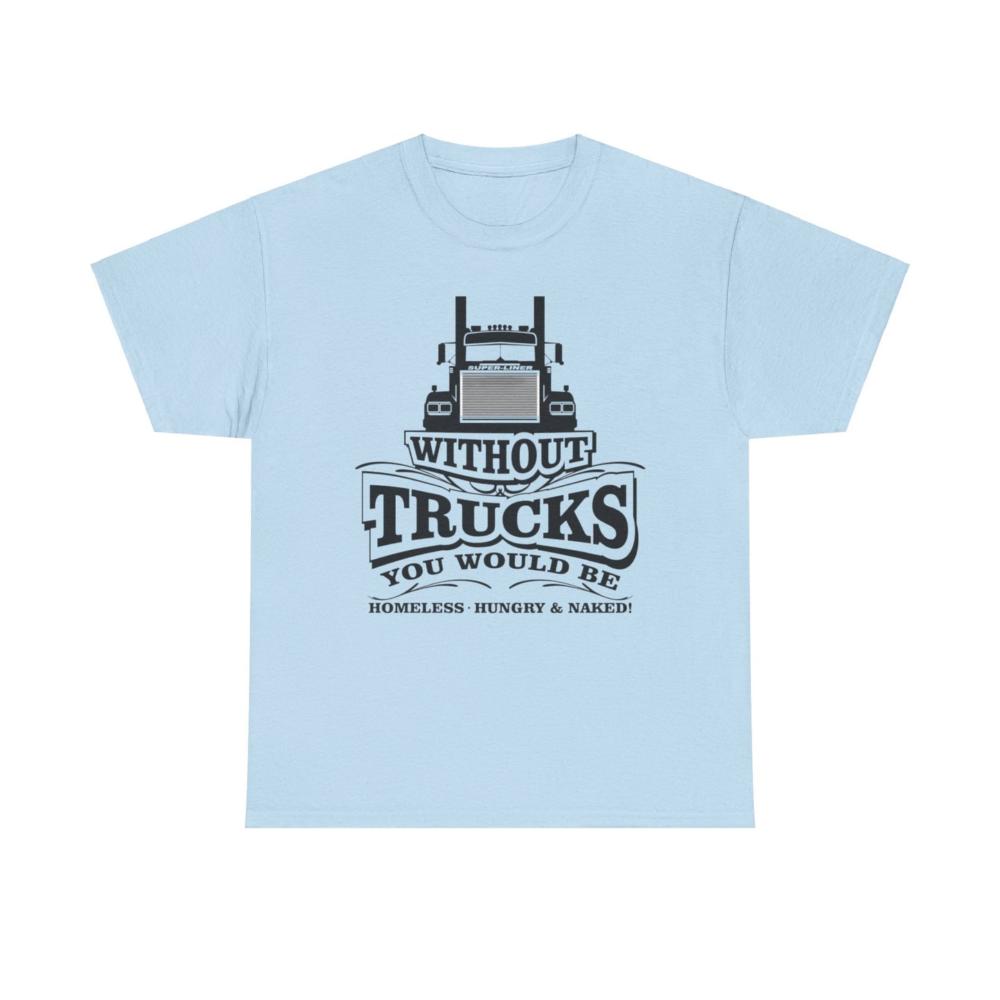 Without Trucks T-shirt, Truck Driver Gift