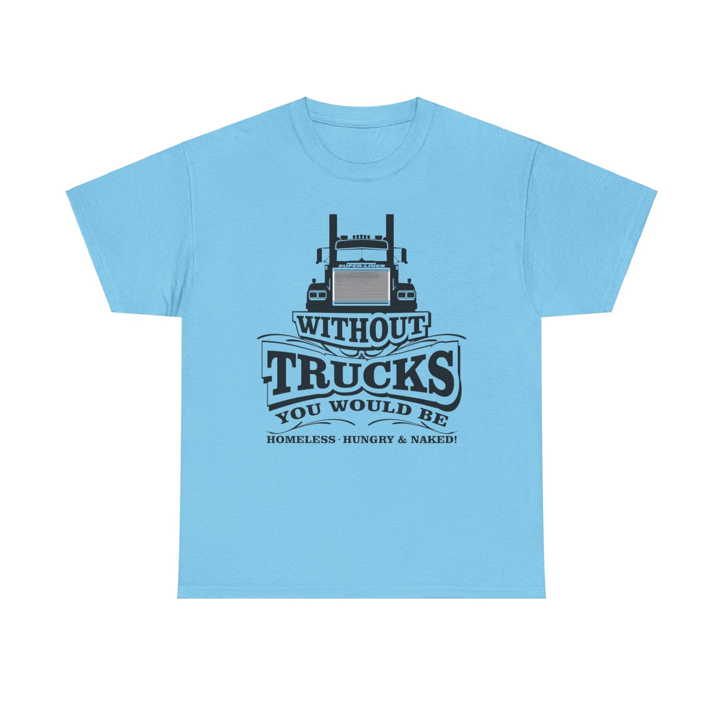 Without Trucks T-shirt, Truck Driver Gift