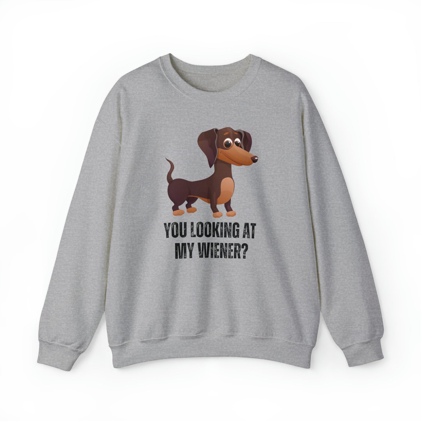 You Looking At My Wiener, Dachshund Sweatshirt